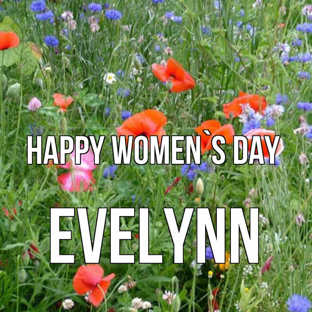 Greetings card с именем, Evelynn happy women`s day международный женский день 4 Greetings with text for free download 
